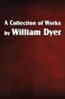 William Dyer - A Collection of Works by William Dyer