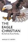 Harold O'Chester - The Eagle Christian: His Faith His Family His Foes