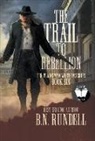 B. N. Rundell - The Trail to Rebellion