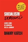 Danny Katch, Katch Danny - Socialism . . . Seriously