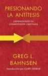 Greg L. Bahnsen - Presionando la antítesis