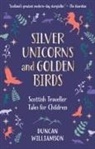 Duncan Williamson, Duncan Williamson, Linda Williamson, Linda Williamson - Silver Unicorns and Golden Birds