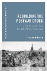Francine McKenzie, McKenzie Francine, Thomas Zeiler - Rebuilding the Postwar Order