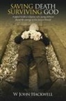 W John Hackwell, W. John Hackwell - Saving Death Surviving God