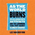 Lee van der Voo - As the World Burns: The New Generation of Activists and the Landmark Legal Fight Against Climate Change (Audio book)
