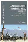 Daniel M DuBois, Daniel M. DuBois, Thomas Zeiler - American Sport in International History