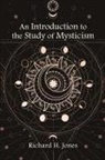 Richard H. Jones - Introduction to the Study of Mysticism