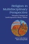F. Leron (EDT)/ Neville Shults, F. Leron Neville Shults, Robert Cummings Neville, Neville Robert Cummings, F Leron Shults, F. LeRon Shults... - Religion in Multidisciplinary Perspective