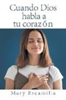 Mary Escamilla - Cuando Dios Habla a Tu Corazón