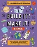 Rob Ives - Build It! Make It! SPACE Makerspace Models. Build your Own Alien Spaceship, Flying Rocket, Asteroid Sling Shot - Over 25 Awesome Models to Make: 4