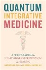 Amit Goswami, Onisor Goswami, Ph.D. Goswami, MD Onisor, Valentina R. Onisor, Onisor MD Valentina R. - Quantum Integrative Medicine