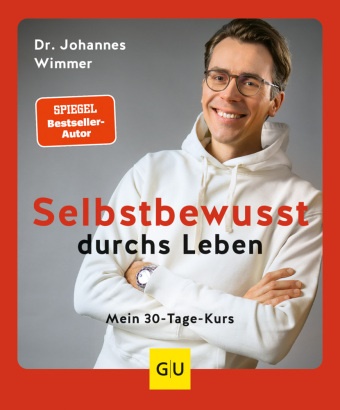 Johannes Wimmer, Johannes (Dr.) Wimmer - Selbstbewusst durchs Leben - Mein 30-Tage-Kurs