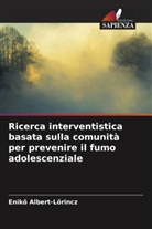 Enik¿ Albert-L¿rincz, Enikö Albert-Lörincz - Ricerca interventistica basata sulla comunità per prevenire il fumo adolescenziale