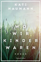 Kati Naumann - Wo wir Kinder waren