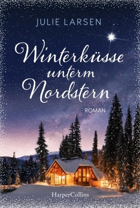 Julie Larsen - Winterküsse unterm Nordstern - Roman