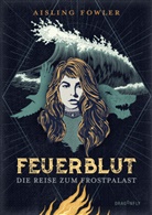 Aisling Fowler - Feuerblut - Die Reise zum Frostpalast