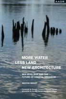 Weston Wright - MORE WATER, LESS LAND, NEW ARCHITECTURE