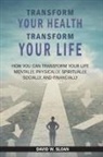 David W Sloan - Transform Your Health... Transform Your Life