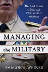 Sharon K. Weiner - Managing the Military