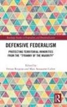 Ferran (Universitat Pompeu Fabra Requejo, Ferran Sanjaume-Calvet Requejo, Ferran Requejo, Marc Sanjaume-Calvet - Defensive Federalism