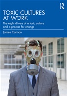 James Cannon, Cannon James - Toxic Cultures At Work