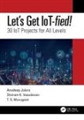 Anudeep Juluru, Anudeep Vasudevan Juluru, T.S. Murugesh, TS Murugesh, Shriram K. Vasudevan, Shriram K. Juluru Vasudevan... - Let''s Get Iot-Fied!