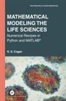 N. G. Cogan - Mathematical Modeling the Life Sciences