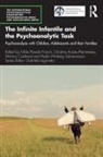 Nilde Parada Anzieu-Premmereur Franch, Christine Anzieu-Premmereur, Mónica Cardenal, Nilde Parada Franch, Majlis Winberg Salomonsson - Infinite Infantile and the Psychoanalytic Task