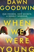 Dawn Goodwin, Goodwin Dawn - When We Were Young
