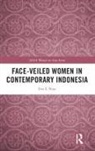 Eva Nisa, Eva F. Nisa - Face-Veiled Women in Contemporary Indonesia