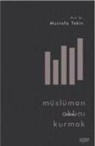 Mustafa Tekin - Müslüman Aklini Kurmak