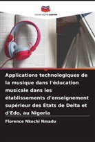 Florence Nkechi Nmadu - Applications technologiques de la musique dans l'éducation musicale dans les établissements d'enseignement supérieur des États de Delta et d'Edo, au Nigeria