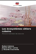 Rubén Cabrera, J. Ricardo Cruz-Aviña, Jhoana Díaz- Larrea - Les écosystèmes côtiers cubains