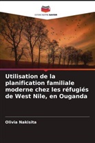 Olivia Nakisita - Utilisation de la planification familiale moderne chez les réfugiés de West Nile, en Ouganda