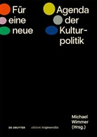 Michael Wimmer - Für eine neue Agenda der Kulturpolitik