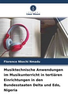 Florence Nkechi Nmadu - Musiktechnische Anwendungen im Musikunterricht in tertiären Einrichtungen in den Bundesstaaten Delta und Edo, Nigeria