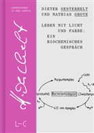 Mathias Grote, Dieter Oesterhelt - Leben mit Licht und Farbe: Ein biochemisches Gespräch