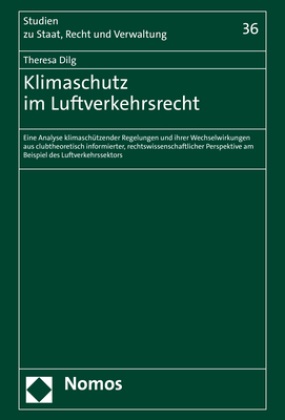 Theresa Dilg - Klimaschutz im Luftverkehrsrecht - Eine Analyse klimaschützender Regelungen und ihrer Wechselwirkungen aus clubtheoretisch informierter, rechtswissenschaftlicher Perspektive am Beispiel des Luftverkehrssektors