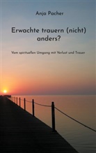 Anja Pacher - Erwachte trauern (nicht) anders?