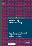 Elahe Haschemi Yekani, Magdalena Nowicka, Roxanne, Tiara Roxanne - Revisualising Intersectionality