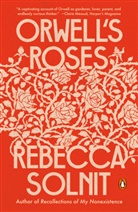 Rebecca Solnit - Orwell's Roses
