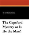 W. Clark Russell, A. Burnham Shute - Copsford Mystery Or Is He the Man?