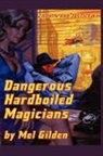 Mel Gilden - Dangerous Hardboiled Magicians