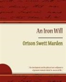 Orison Swett Marden, Orison Swett Marden - The Iron Will - Orison Swett Marden