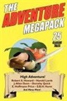 Robert E. Howard, Harold Lamb, Dorothy Quick - The Adventure Megapack