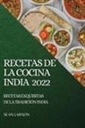 Sean Larson - RECETAS DE LA COCINA INDIA 2022