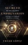 Frank López - El secreto de los grandes empresarios