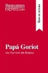 ResumenExpress - Papá Goriot de Honoré de Balzac (Guía de lectura)