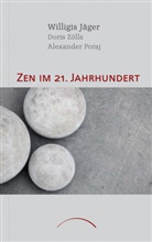 Willigis Jäger, Willigis Zölls Jäger, Alexander Poraj, Poraj Alexander, Doris Zölls, Zölls Doris - Zen im 21. Jahrhundert