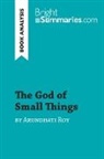 Bright Summaries, Bright Summaries - The God of Small Things by Arundhati Roy (Book Analysis)